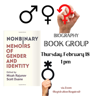 Biography Book Group: Nonbinary: Memoirs of Gender and Identity Biography Book Group: Nonbinary: Memoirs of Gender and Identity