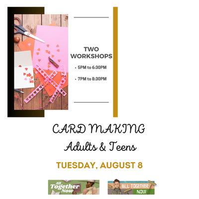 Card Making - Adults & Teens (5PM-6:30PM) Card Making - Adults & Teens (5PM-6:30PM)