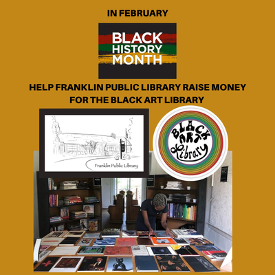 Help Franklin Public Library raise money for the Black Art Library Help Franklin Public Library raise money for the Black Art Library