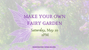 FB Make Your Own Fairy Garden 5.10.25.png