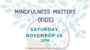 FB Mindfulness Matters (Kids) 11.15.25.png