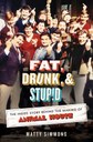 Book cover of Fat, Drunk & Stupid